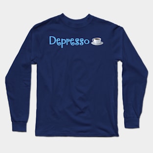 Depresso, espresso- a lifestyle Long Sleeve T-Shirt